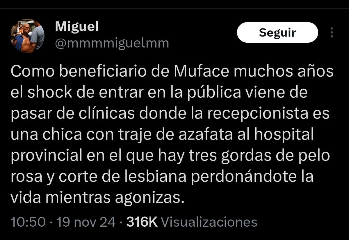 Claro, a ver, el problema de absorber los pacientes de MUFACE en la pública es que no van a venir sólo la gente normal, también hay que tratar con los pacientes que sean imbéciles, que de eso hay en todas partes.