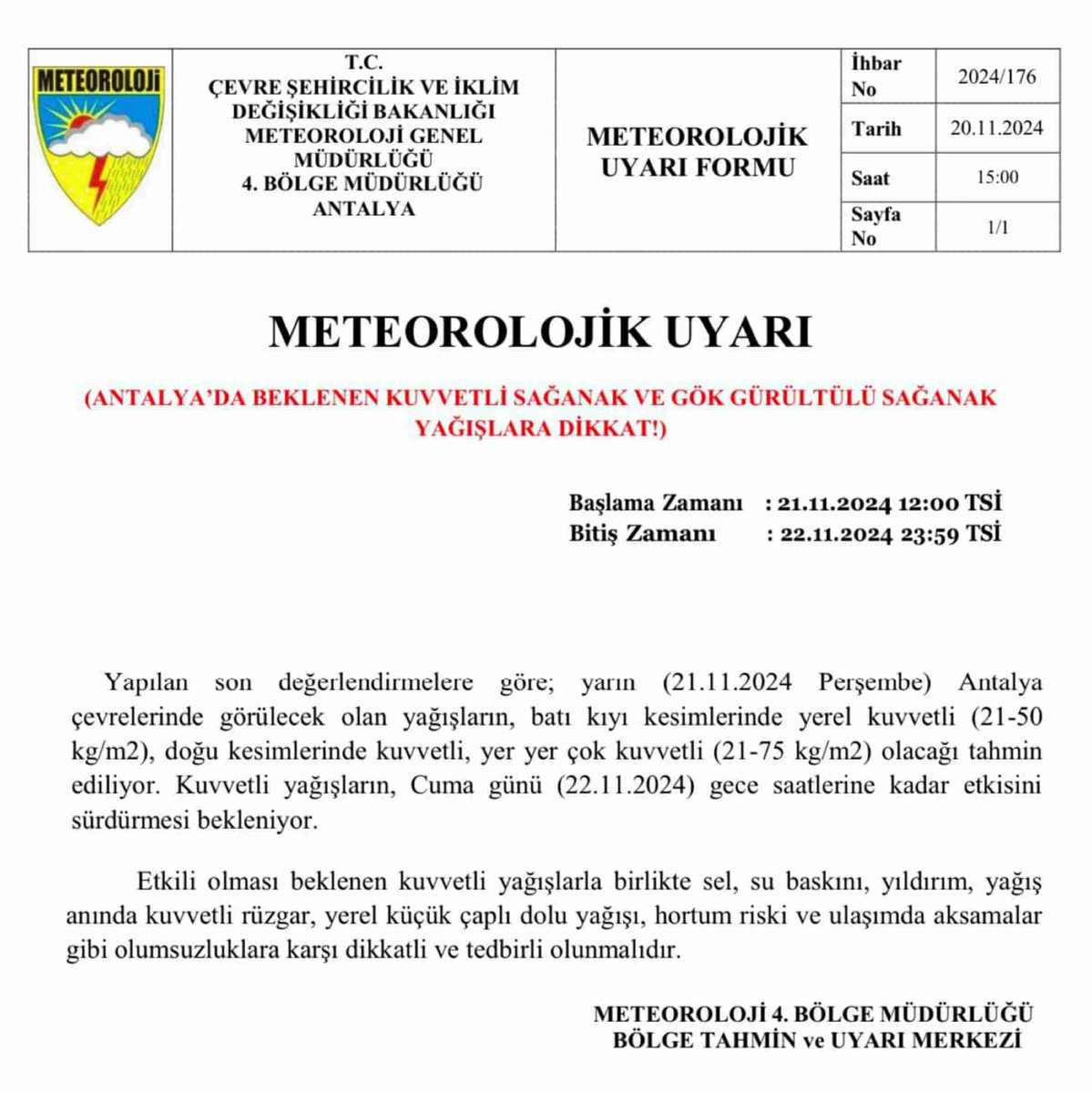 📷📷 METEOROLOJİK UYARI📷📷
ANTALYA'DA YEREL KUVVETLİ SAĞANAK ve GÖKGÜRÜLTÜLÜ SAĞANAK YAĞIŞLAR BEKLENİYOR