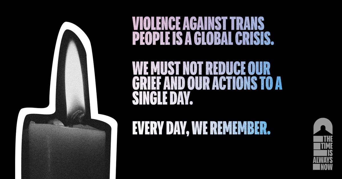 Violence against trans people is a global crisis. 
 
We must not reduce our grief and our action to a single day. 
 
Every day, we remember. 
 
#TransDayofRemembrance