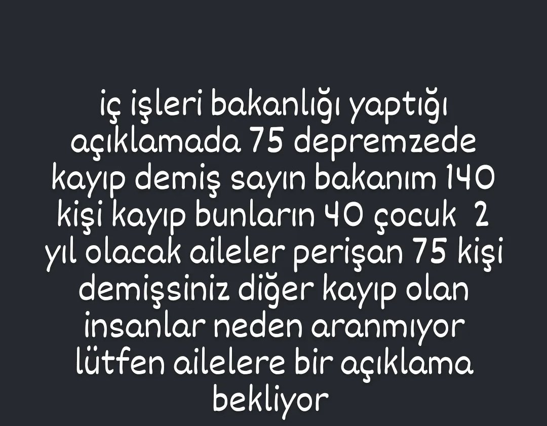 21 Ay geçti sayın bakanım aileler sizden haber bekliyor 75 kişi kayıp diye bir açıklama yapılmış neden  diğer kayıtlar aranmiyor ? 21 aydır neler yapıldı ailelerle iletişim kuruldumu bir açıklama bekliyoruz. <a href="/TC_icisleri/">T.C. İçişleri Bakanlığı</a> <a href="/AliYerlikaya/">Ali Yerlikaya</a>  <a href="/nowhaber/">NOW HABER</a> <a href="/ahaber/">A Haber</a> <a href="/cnnturk/">CNN TÜRK</a> <a href="/halktvcomtr/">Halk TV</a>
