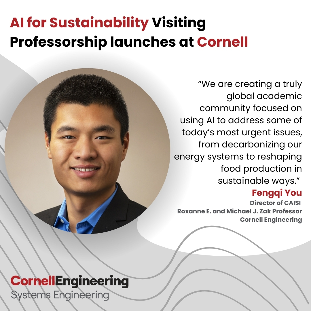 "Through this program, we hope to inspire cross-disciplinary collaborations and create actionable solutions that address sustainability challenges in new ways." Prof. Fengqi You, Director of CAISI, helps push AI for Sustainbility Visiting Professorship at Cornell.