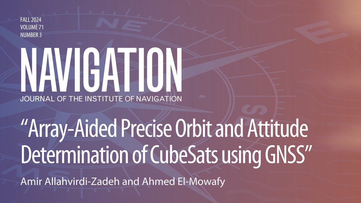 Read "Array-Aided Precise Orbit and Attitude Determination of CubeSats using GNSS" from the Fall 2024 issue of NAVIGATION on our open-access website: navi.ion.org/content/71/3/n…