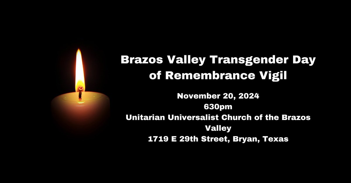 Today we remember the 328 people killed worldwide due to violence against gender expansive individuals this year. 

Join us: Tonight, November 20, 2024
630 PM
Unitarian Universalist Church
1719 E 29th Street, Bryan, Texas