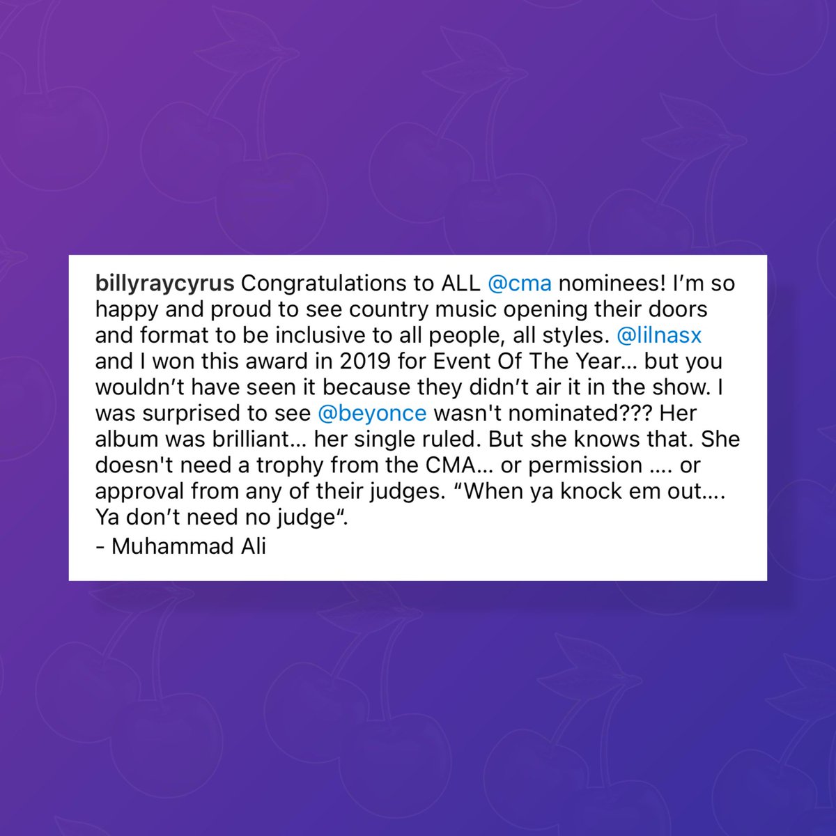 Billy Ray Cyrus says Beyoncé was snubbed at the #CMAawards:

“I was surprised to see Beyoncé wasn’t nominated??? Her album was brilliant... her single ruled. But she knows that. She doesn’t need a trophy from the CMA... or permission .... or approval from any of their judges.”