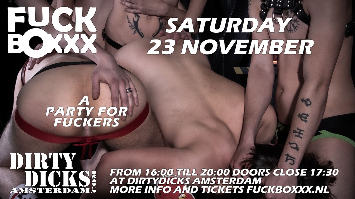 Yes, this Saturday @dirtydickAMS from 16:00 till 20:00
 Fuckboxxx a party for fuckers.