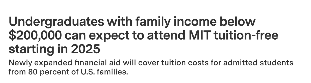 Undergrads with family income &lt; $200k (80% of US households) will pay no tuition

&lt; $100k (50% of households) pay nothing at all (housing, dining, fees, books included)

MIT earmarked $170M from endowment for this year