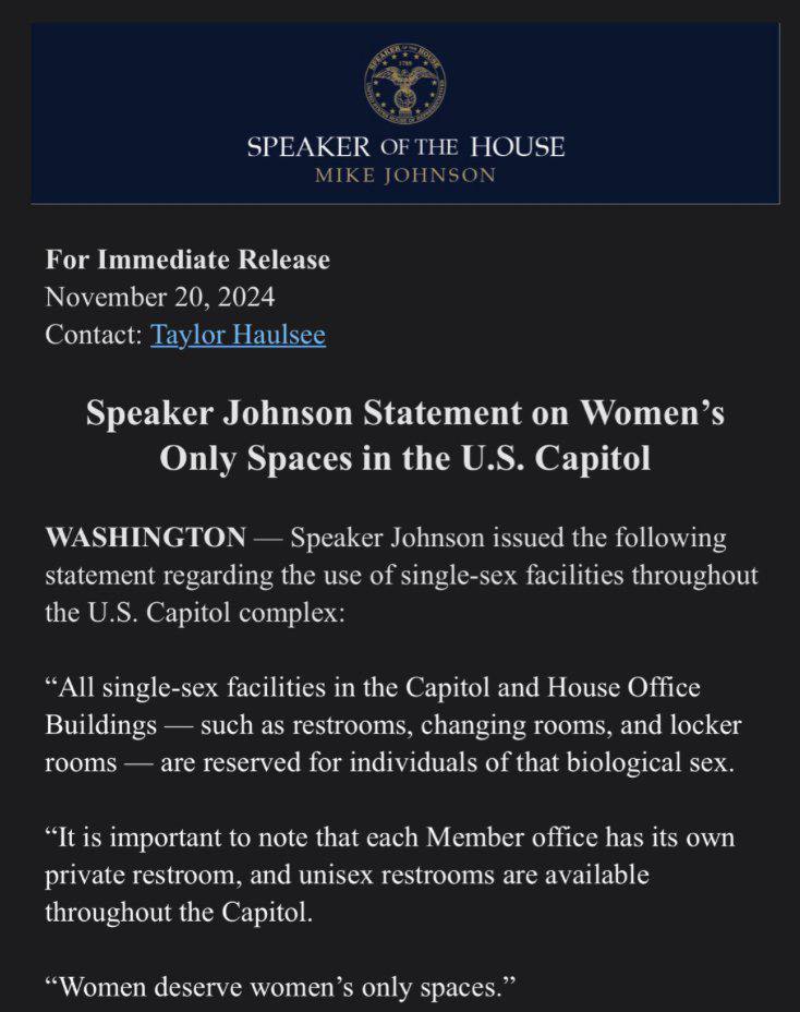 🚨 BREAKING: Speaker Mike Johnson has just announced that men are banned from the women's bathrooms and locker rooms in the Capitol and House Office Buildings:

"Women deserve women's only spaces."

Boom.