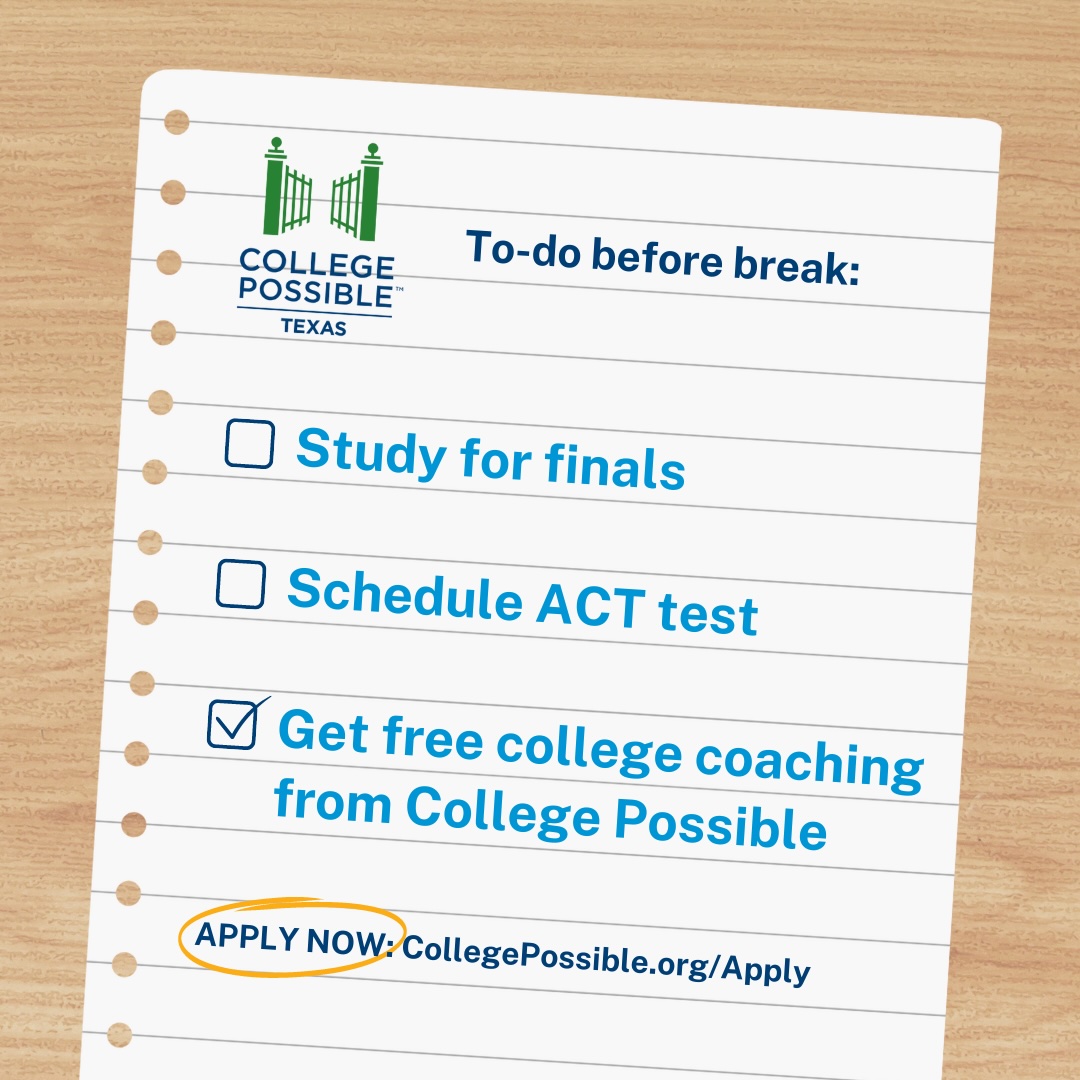 CollPossibleTX's tweet image. Checklist before break:
☑ Study for finals
☑ Schedule ACT test
☑ Get free college coaching w/ College Possible Texas!

Ready to apply? Visit: CollegePossible.org/Apply 🎓 #CollegePossible