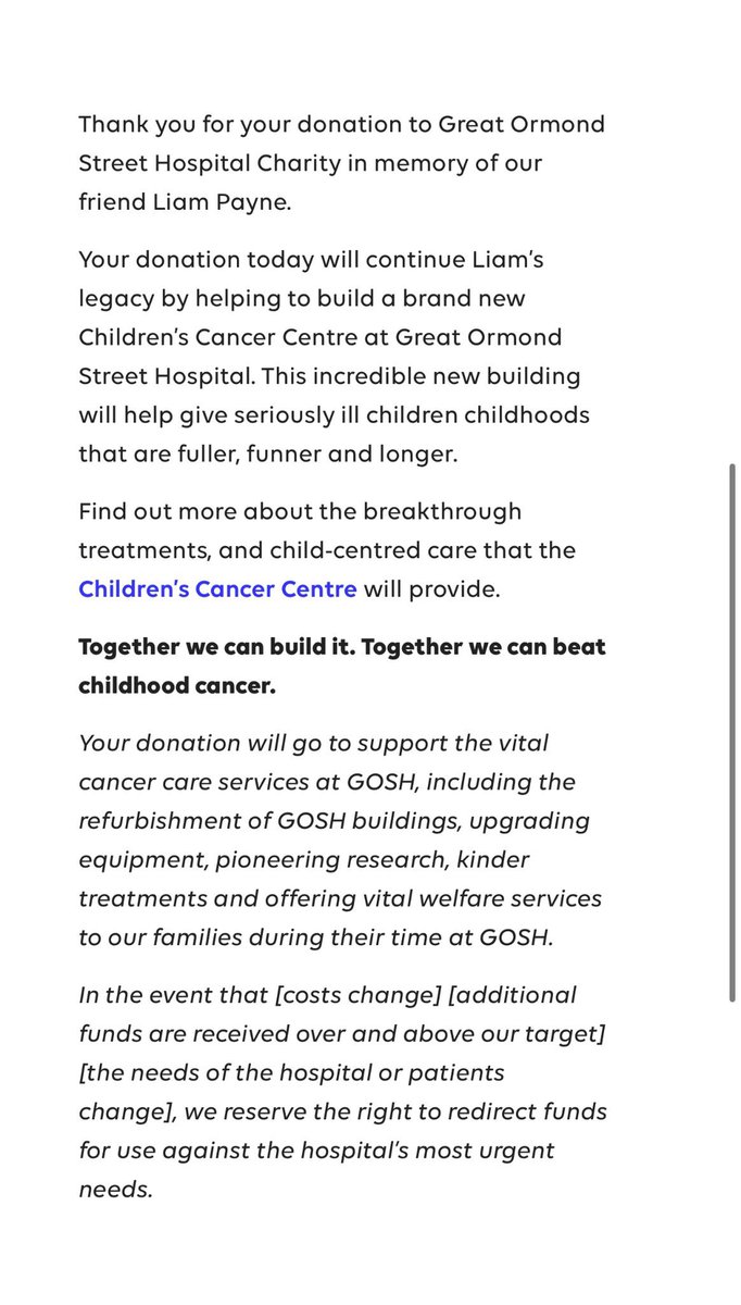 Pueden realizar un donativo en honor a Liam en Great Ormond Street Hospital donde el dinero será para la construcción de un nuevo hospital. 

Sigamos contribuyendo al legado de Liam ya que hasta el último momento estuvo involucrado en actos benéficos.

🔗 gosh.org/donate/in-memo…