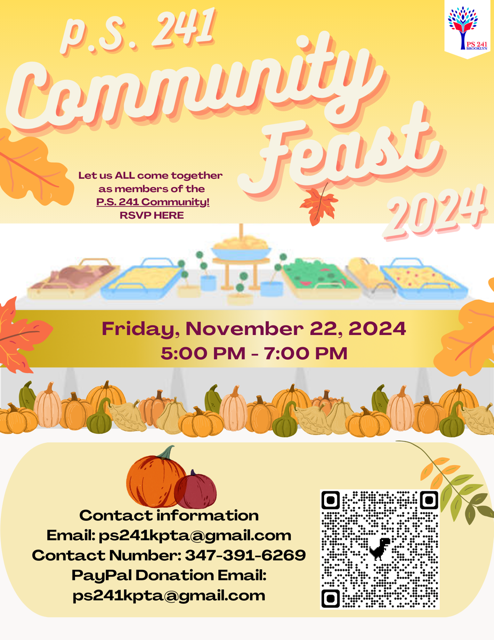 This is our annual, come-as-you-are, potluck to serve the families of PS 241 and the local community! During this time we gather in gratitude with the families in our community. Where many gather, commUNITY forms! Reach out to the PTA with any questions - ps241kpta@gmail.com