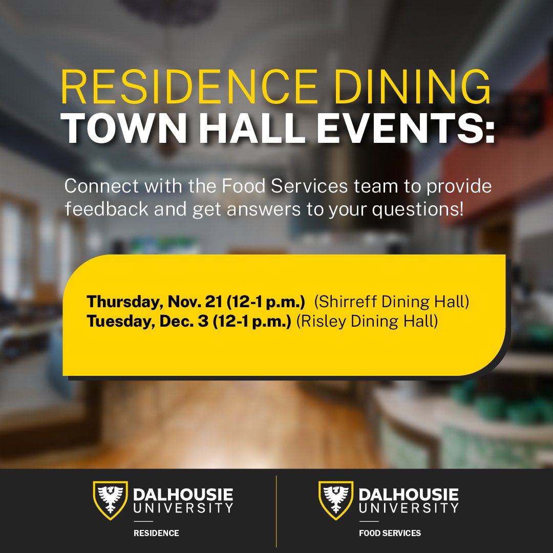 Reminder - Happening tomorrow from 12-1 in Shirreff Dining Hall! Don't miss our Dining Town Hall event where the team from Dal Food Services will be looking for your feedback and to answer your questions!