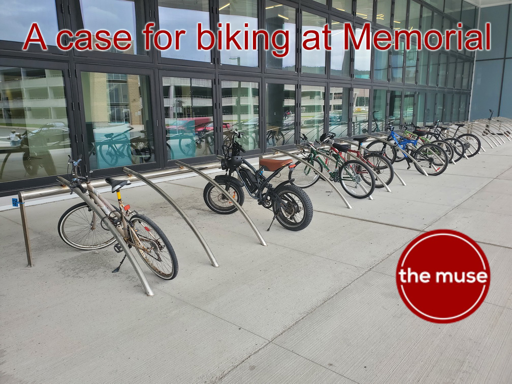 Check out this article in The Muse.

"A case for biking at Memorial"
by Modeline Longjohn and Otis Crandell 

themuse.ca/a-case-for-bik…
