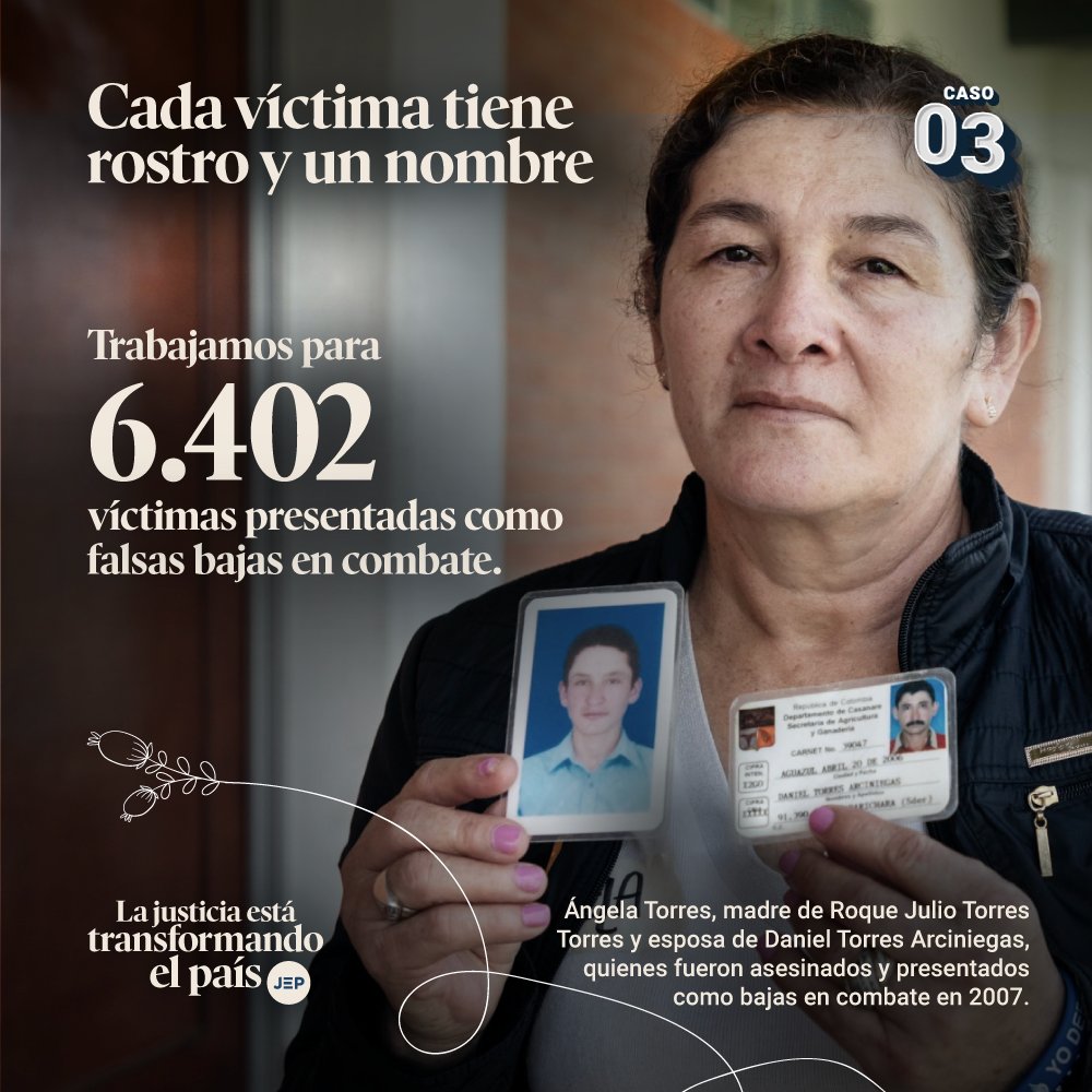 ¡Cada víctima tiene un rostro y un nombre!

Tanto Roque Julio Torres Torres, hijo de Ángela Torres, como su esposo, Daniel Torres Arciniegas, fueron asesinados en 2007 y presentados como bajas en combate por miembros del Ejército Nacional. Actualmente, Ángela participa en el