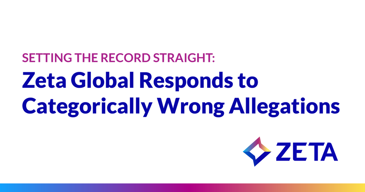 Zeta posted a presentation to rebut the claims made in a report published on 11/13/24, which was filled with misrepresentations, speculative conjecture, and categorically false statements about Zeta. View here: bit.ly/3Z1zObV