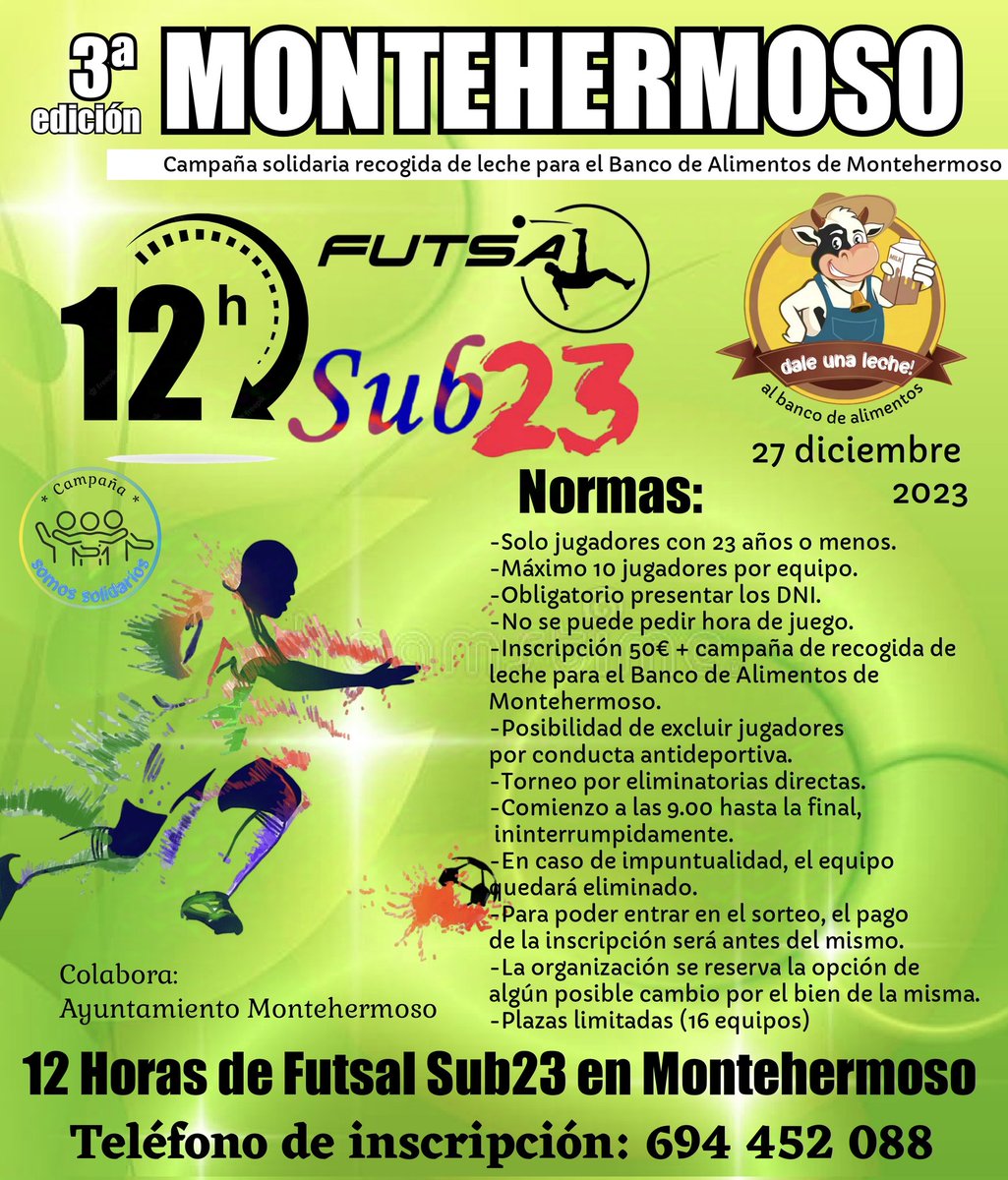 TORNEO SUB'23 FUTSAL SOLIDARIO

Ya tengo el objetivo y el destino de la campaña solidaria de este año:
Recogida de leche para el Banco de Alimentos de Montehermoso
Adjunto también Cartel Oficial y Bases del Torneo.

#DaleUnaLecheAlBancoDeAlimentos
#FutsalSolidario
#FutsalSub23