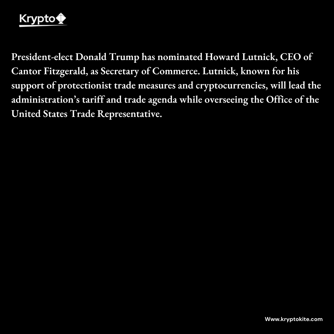 krypto_kite's tweet image. 🚨 Breaking News: President-elect Trump nominates Howard Lutnick as Secretary of Commerce! Lutnick, a strong advocate for tariffs and crypto, is set to lead sweeping trade reforms and shape U.S. economic policy. 💼 #CommerceSecretary #TradePolicy