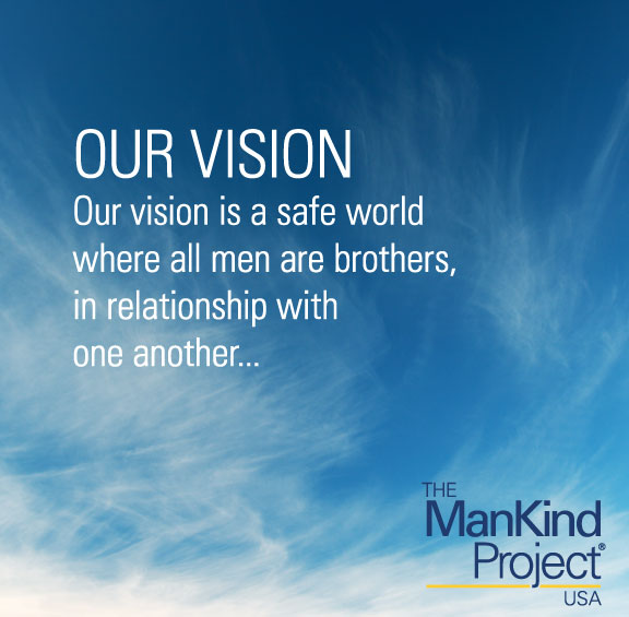 MKPGCA's tweet image. OUR VISION
Our vision is a safe world where all men are brothers, in relationship with one another... 
#MensWork #HealingMasculinity #ManKindProject #TheManKindProject #NWTA #IamResponsible #NewWarrior #MensHealth