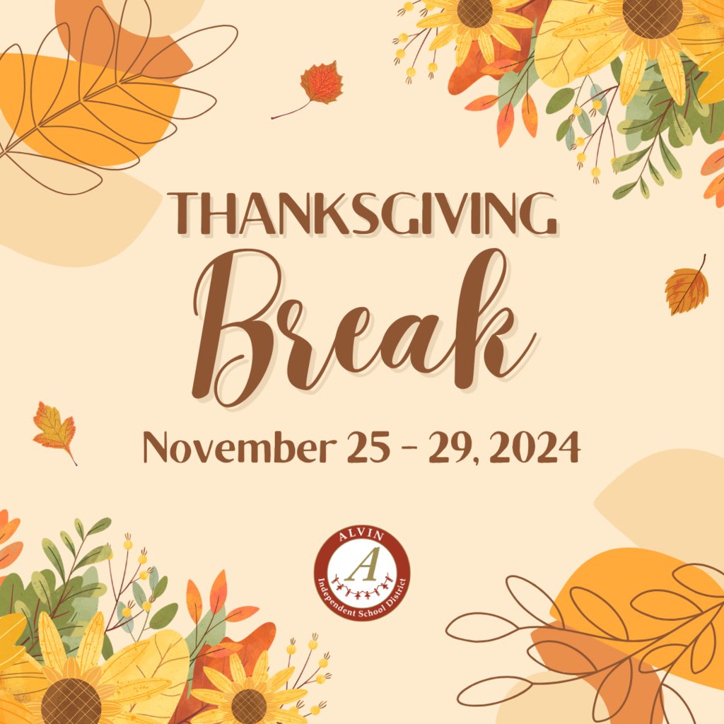 Reminder for Alvin ISD families, Thanksgiving Break will be November 25-29. There will be no classes for students and the district will be closed. School will resume on Monday, December 2.

We hope everyone has a safe and happy break!