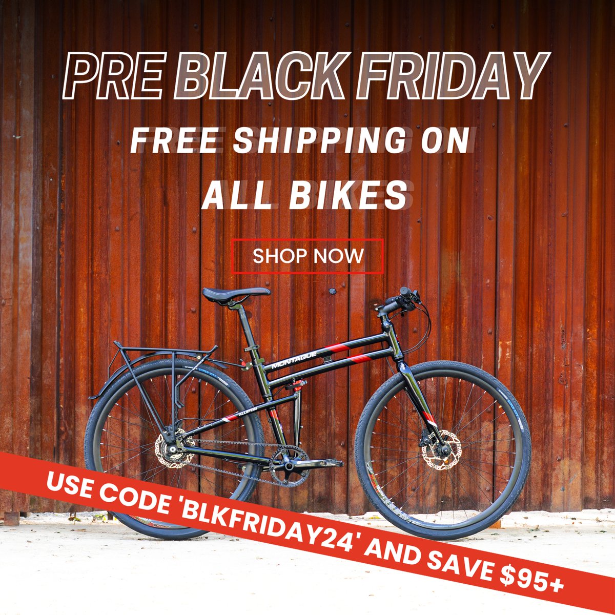 Start saving now with our Pre Black Friday deals! For the first time, we're offering FREE shipping on all Montague bikes. Use code BLKFRIDAY24 at checkout and save $95+ for each bike ordered, available now through 11/25. Order today to give the gift of adventure this holiday