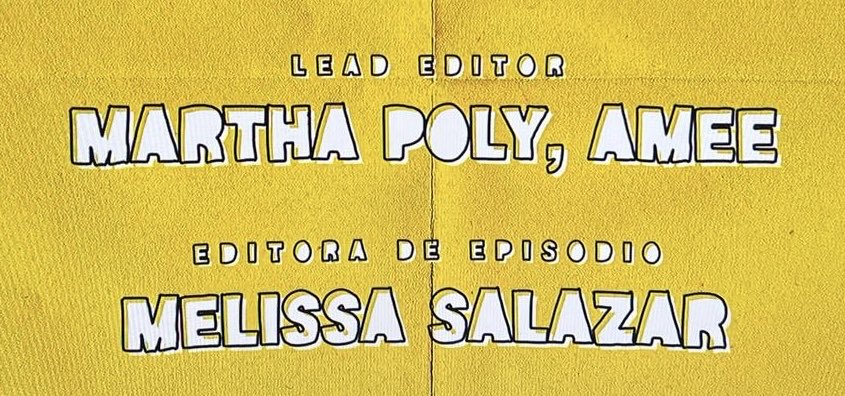 🥰 me encanta ver mi nombre junto a “editora de episodio”.