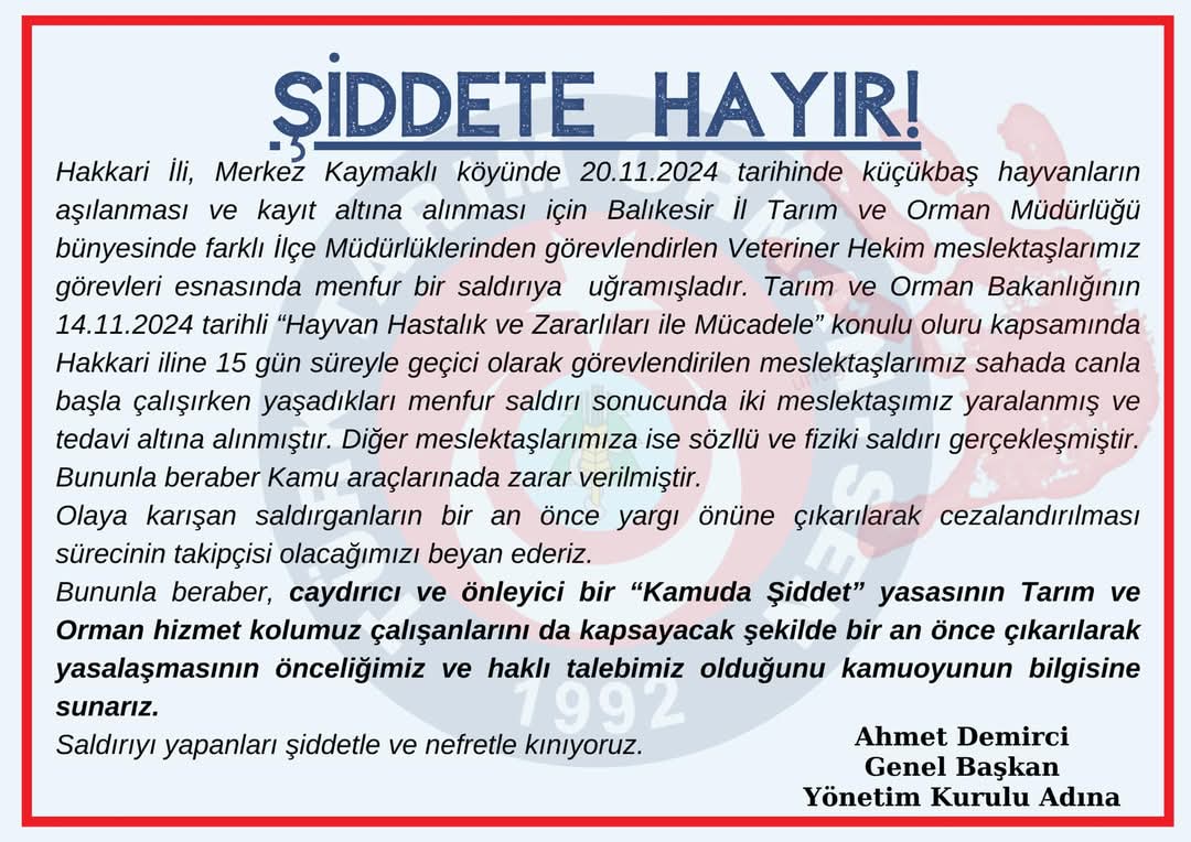 ttosgm's tweet photo. Hakkari İli, Merkez Kaymaklı köyünde 20.11.2024 tarihinde küçükbaş hayvanların aşılanması ve kayıt altına alınması için Balıkesir İl Tarım ve Orman Müdürlüğü bünyesinde farklı İlçe Müdürlüklerinden görevlendirlen Veteriner Hekim meslektaşlarımız görevleri esnasında menfur bir saldırıya  uğramışladır. Tarım ve Orman Bakanlığının 14.11.2024 tarihli “Hayvan Hastalık ve Zararlıları ile Mücadele” konulu oluru kapsamında Hakkari iline 15 gün süreyle geçici olarak görevlendirilen meslektaşlarımız sahada canla başla çalışırken yaşadıkları menfur saldırı sonucunda iki meslektaşımız yaralanmış ve tedavi altına alınmıştır. Diğer meslektaşlarımıza ise sözllü ve fiziki saldırı gerçekleşmiştir. Bununla beraber Kamu araçlarınada zarar verilmiştir. 
Olaya karışan saldırganların bir an önce yargı önüne çıkarılarak cezalandırılması sürecinin takipçisi olacağımızı beyan ederiz.
Bununla beraber, caydırıcı ve önleyici bir “Kamuda Şiddet” yasasının Tarım ve Orman hizmet kolumuz çalışanlarını da kapsayacak şekilde bir an önce çıkarılarak yasalaşmasının önceliğimiz ve haklı talebimiz olduğunu kamuoyunun bilgisine sunarız.
Saldırıyı yapanları şiddetle ve nefretle kınıyoruz.

@AhmetDemirciTOS
Genel Başkan 
Yönetim Kurulu Adına