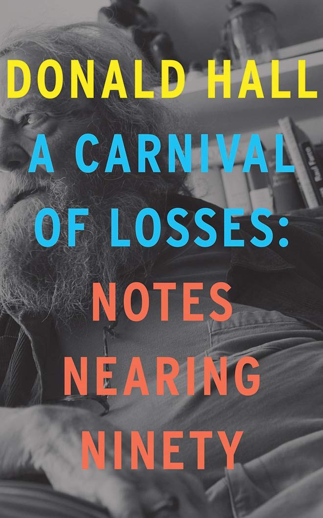 cessss__'s tweet photo. @bernardtjoy Donald Hall: A Carnival of Losses. The title alone should be enough to warrant your attention. https://t.co/i230LmHn01