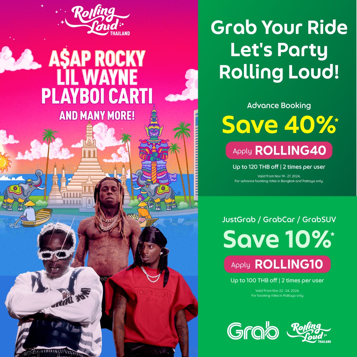 Let’s party at Rolling Loud? 💥
🚗 Grab your ride and save big with exclusive discounts!
Advance Booking 
Save 40%*
Apply ‘ROLLING40’
Up to 120 THB off | 2 uses per user
Valid from Nov 19 - 27, 2024

For advance booking rides in Bangkok and Pattaya only.
JustGrab / GrabCar /