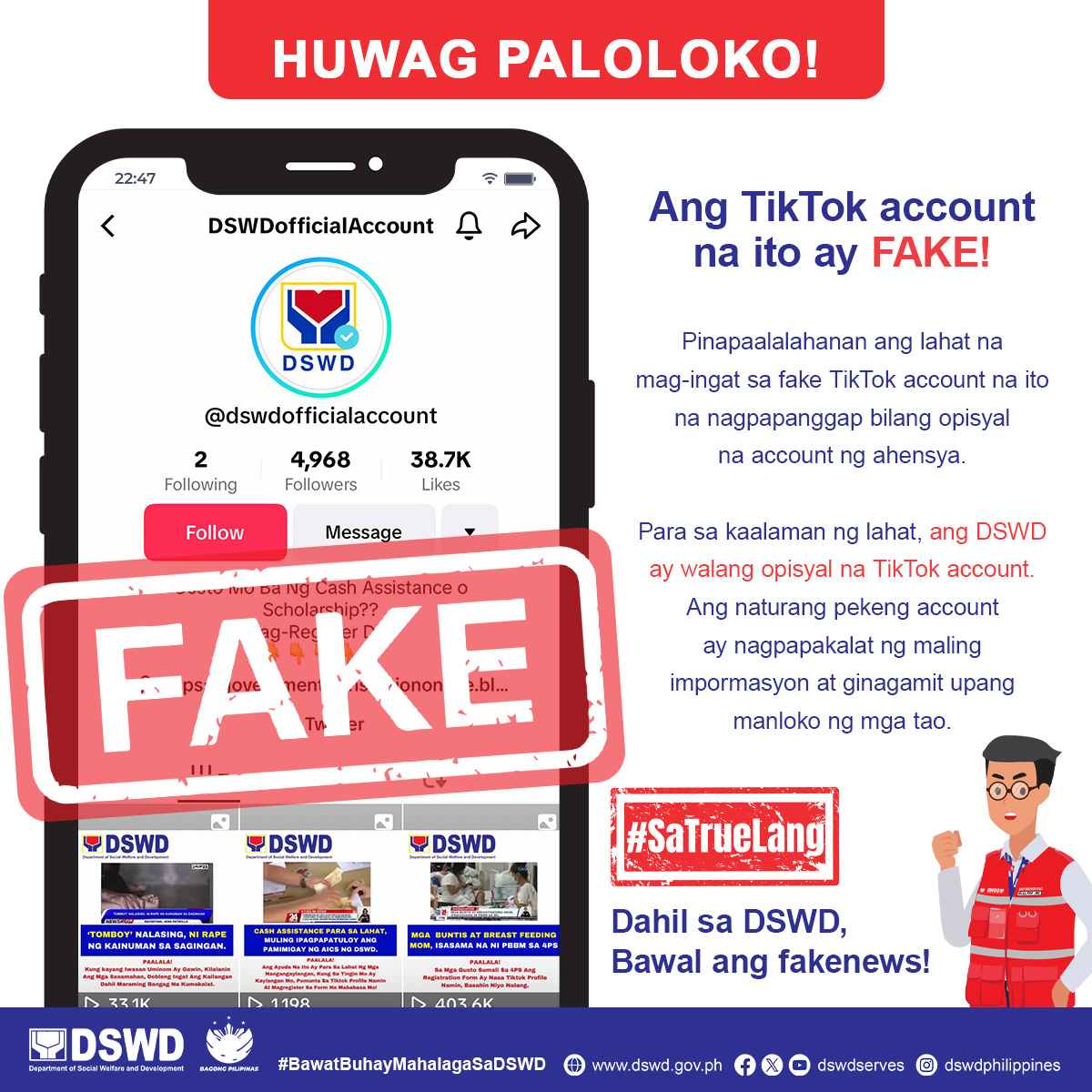 dswdserves's tweet photo. ⚠️PABATID SA PUBLIKO⚠️

Pinapaalalahanan ng Department of Social Welfare and Development (DSWD) ang publiko na mag-ingat sa fake TikTok account na ito (https://t.co/hGsV3nzpxW) na nagpapanggap bilang opisyal na account ng ahensya.

Para sa kaalaman ng lahat, ang DSWD ay walang opisyal na TikTok account. Ang naturang pekeng account ay nagpapakalat ng maling impormasyon at ginagamit upang manloko ng mga tao.

Hinihikayat namin ang publiko na i-report ang mga fake accounts na inyong makikita sa iba't ibang social media platforms at iwasang makipag-ugnayan o magbigay ng inyong personal na impormasyon sa mga accounts na hindi verified.

Para sa legit information tungkol sa mga programa at serbisyo ng DSWD, bisitahin ang aming official social media accounts:
𝗙𝗮𝗰𝗲𝗯𝗼𝗼𝗸: @dswdserves (Department of Social Welfare and Development)
𝗧𝘄𝗶𝘁𝘁𝗲𝗿: @dswdserves (https://t.co/uYRfNrQEzz)
𝗬𝗼𝘂𝗧𝘂𝗯𝗲: @dswdserves (https://t.co/mL46uqG7ZH)
𝗜𝗻𝘀𝘁𝗮𝗴𝗿𝗮𝗺: @dswdphilippines (https://t.co/fOzDpVOZnZ)
𝗪𝗲𝗯𝘀𝗶𝘁𝗲: https://t.co/jVvFxhVsBO

Kung kayo naman ay makakita ng mga kahina-hinalang post o mensahe, agad itong i-report ito sa aming nabanggit na official communication channels upang makumpirma kung ito ba ay #SaTrueLang.

Sama-sama tayo sa paglaban sa mga maling impormasyon dahil sa DSWD, bawal ang fake news!

#BawatBuhayMahalagaSaDSWD ❤️
#SaTrueLang