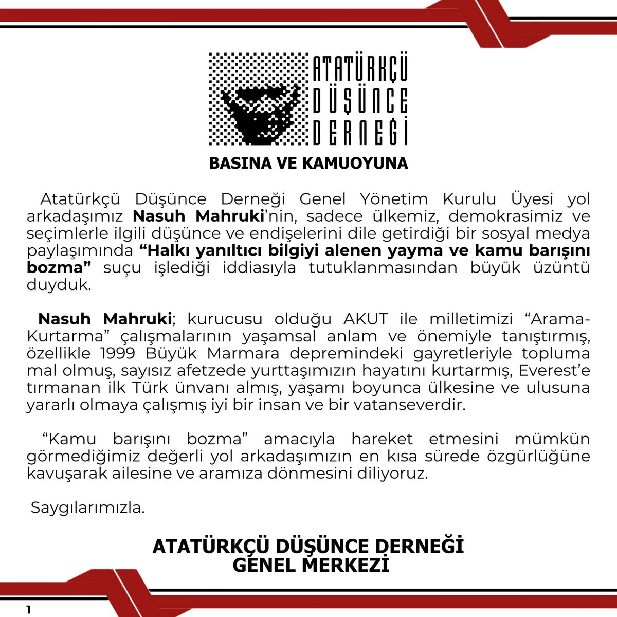 Nasuh Mahruki; kurucusu olduğu AKUT ile milletimizi “Arama-Kurtarma” çalışmalarının yaşamsal anlam ve önemiyle tanıştırmış, özellikle 1999 Büyük Marmara depremindeki gayretleriyle topluma mal olmuş, sayısız afetzede yurttaşımızın hayatını kurtarmış, Everest’e tırmanan ilk Türk