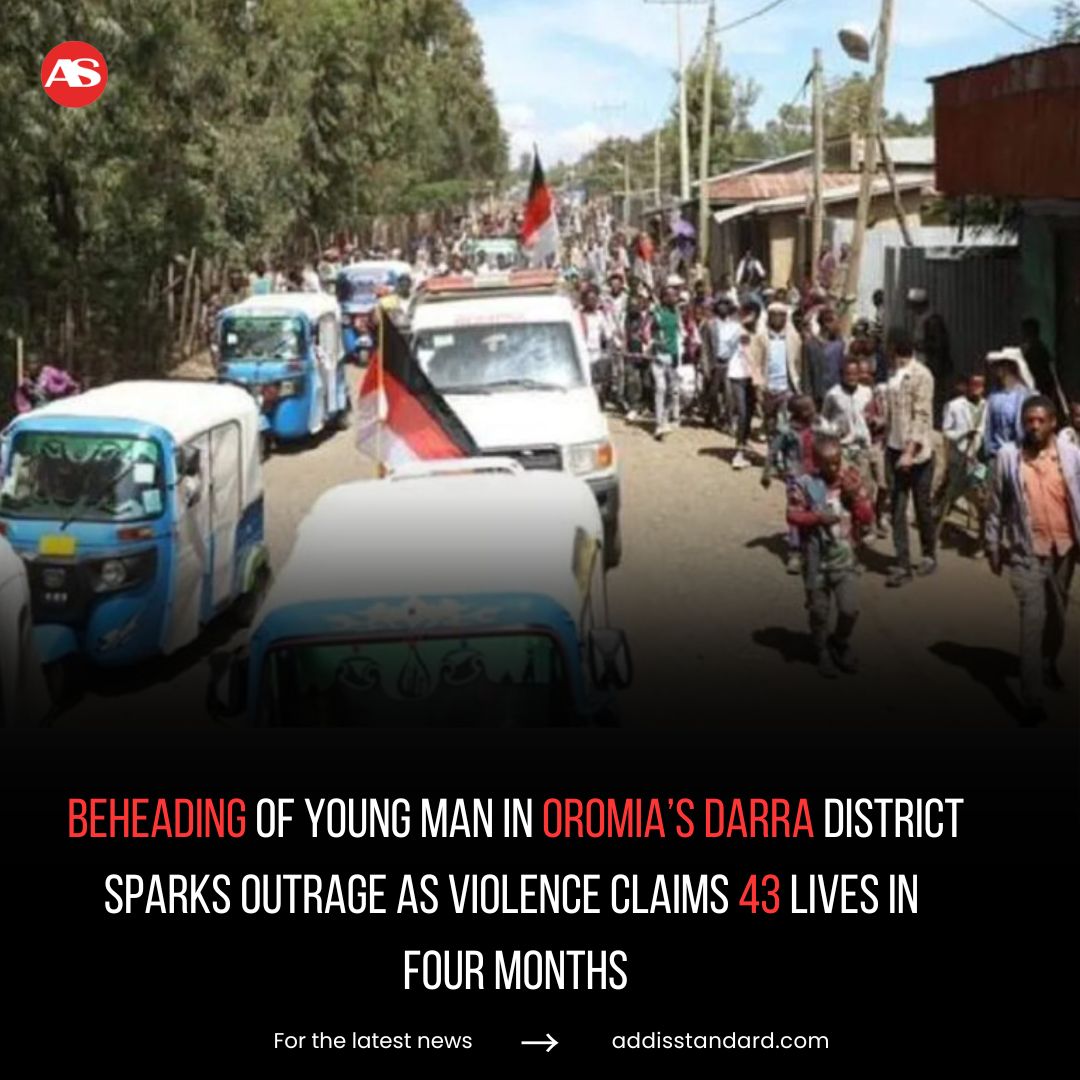 #Ethiopia: Beheading of young man in #Oromia’s #Darra district sparks outrage as violence claims 43 lives in four months

A "gruesome beheading" of a young man in the Darra district has exposed the escalating violence in Ethiopia's Oromia region, where armed conflicts have
