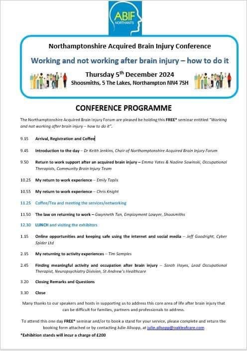 Northamptonshire Acquired Brain Injury Forum (@northantsabif) on Twitter photo Just 2 weeks until our seminar focusing on how to help people with an acquired brain injury get back to work or find meaningful activities.
This is for survivors, carers and professionals.
And it’s FREE!
Book your place now by emailing at Julie.Allsopp@oakleafcare.com Just 2 weeks until our seminar focusing on how to help people with an acquired brain injury get back to work or find meaningful activities.
This is for survivors, carers and professionals.
And it’s FREE!
Book your place now by emailing at Julie.Allsopp@oakleafcare.com