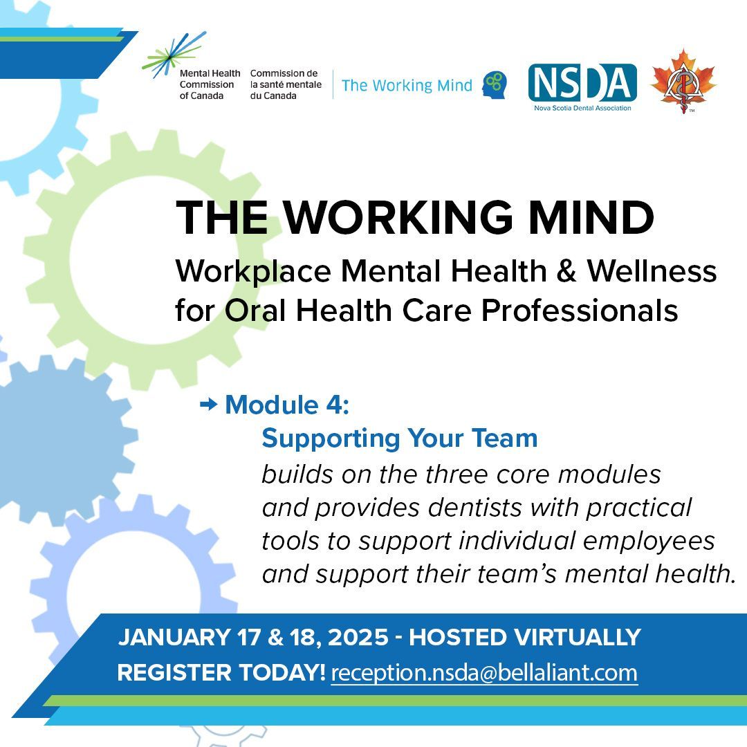 Don’t forget to sign up for The Working Mind for Oral Healthcare Professionals! NSDA members can attend the two-day virtual session on January 17 &amp; 18, 2025. This is a free CE opportunity for NSDA members!
To register, email reception.nsda@bellaliant.com. Open to members only.