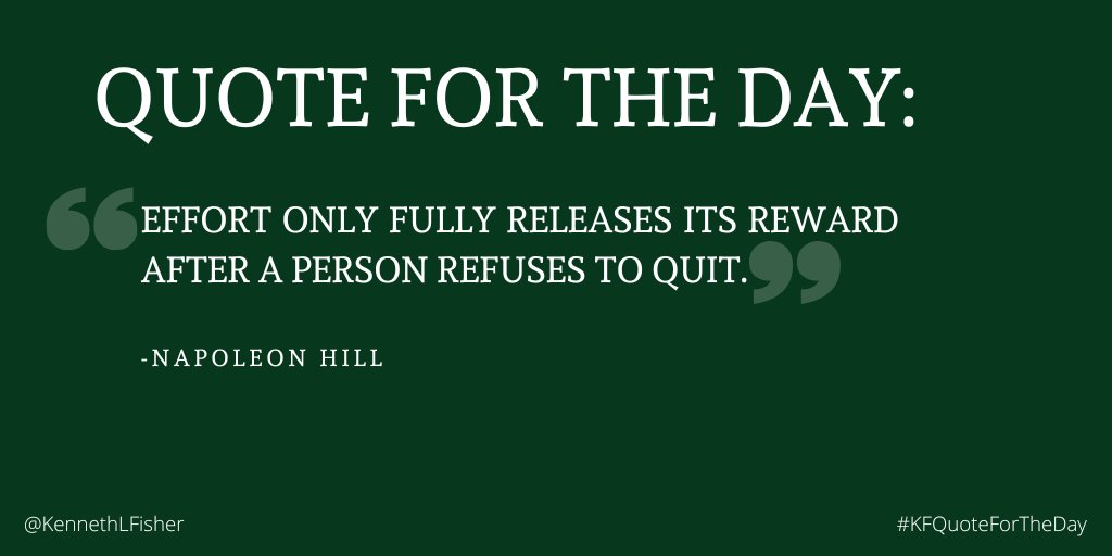 KennethLFisher's tweet photo. Quote for the Day: “Effort only fully releases its reward after a person refuses to quit.” -Napoleon Hill
#KFQuoteForTheDay https://t.co/0wiwjFemxH