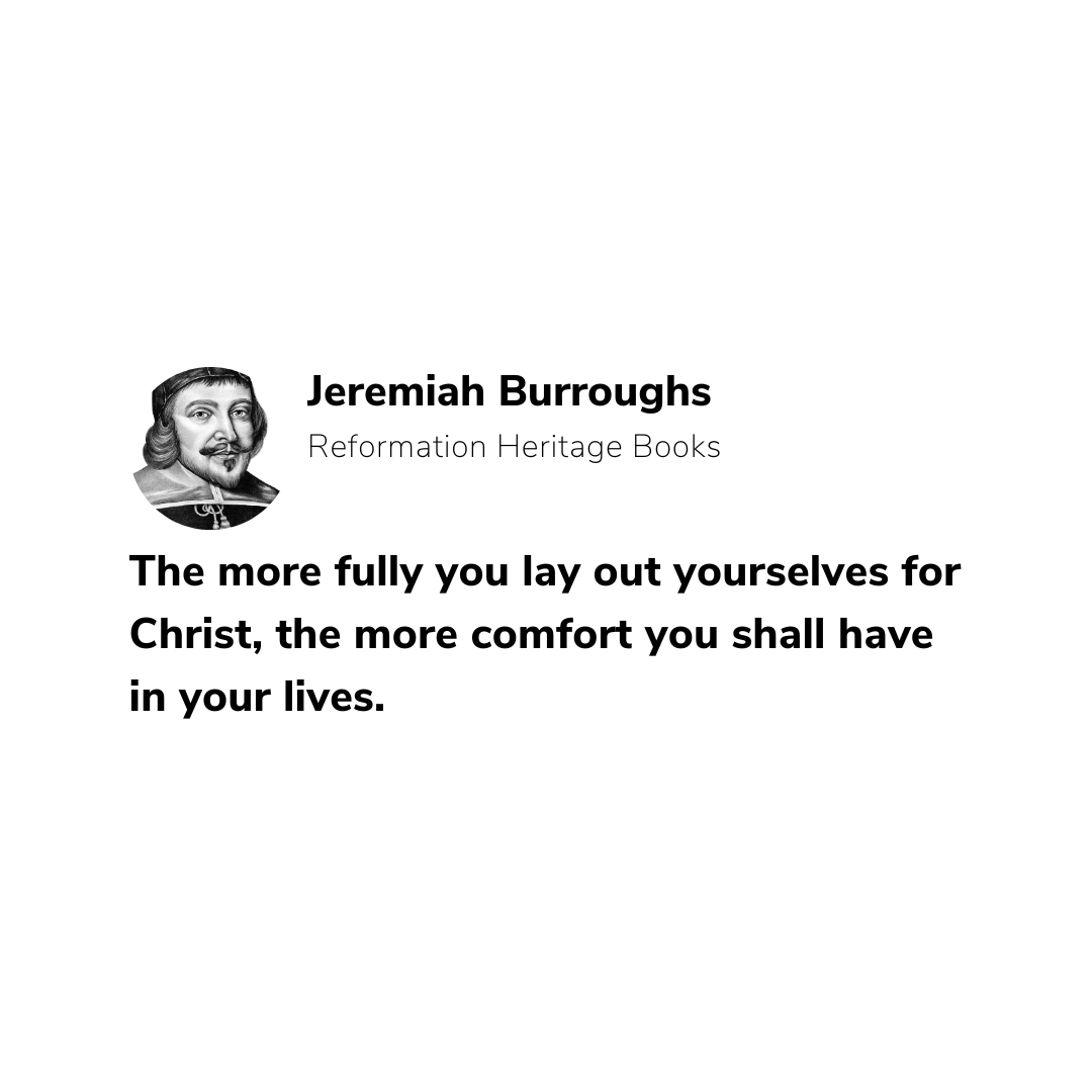 RHB_Books's tweet photo. "The more fully you lay out yourselves for Christ, the more comfort you shall have in your lives."
-Jeremiah Burroughs https://t.co/73INPyLjyD