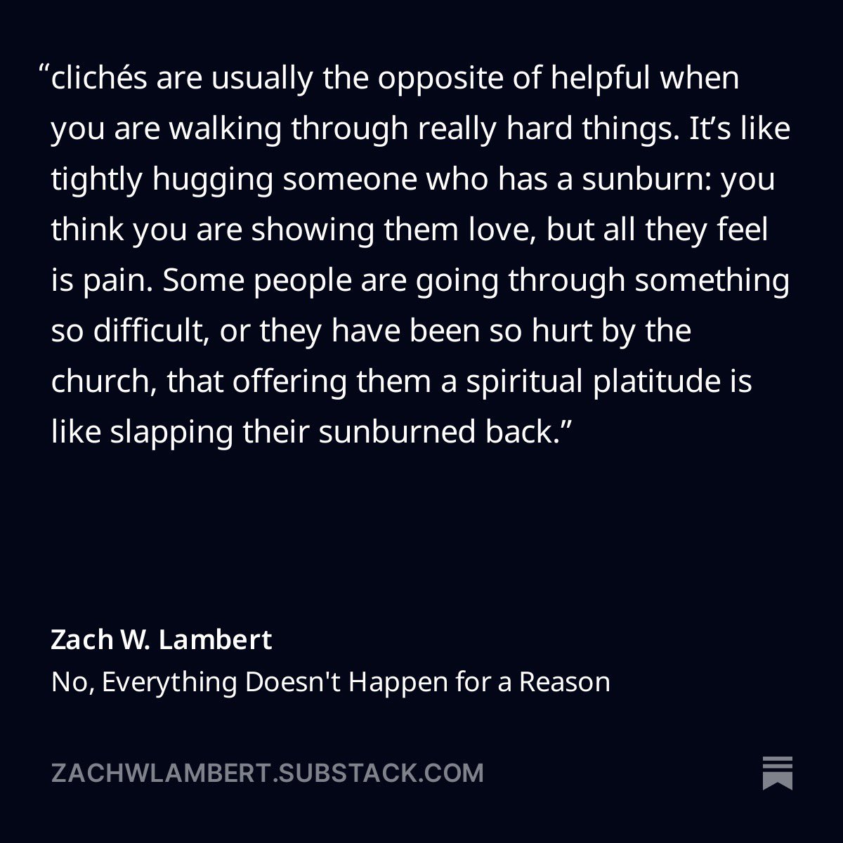 ZachWLambert's tweet photo. “Everything happens for a reason!”
“Don’t worry, God is on the throne.”
“God will never give you more than you can handle.”

None of these things are true, none of them are biblical, and all of them are harmful when dropped on people going through really difficult times.

We have to stop attributing the hateful actions of humans to a loving God.