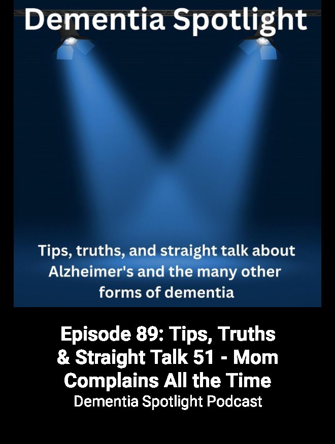 Check out this podcast! Episode 89: Tips, Truths &amp; Straight Talk 51 - Mom Complains All the Time on Dementia Spotlight Podcast … iheart.com/podcast/269-de…