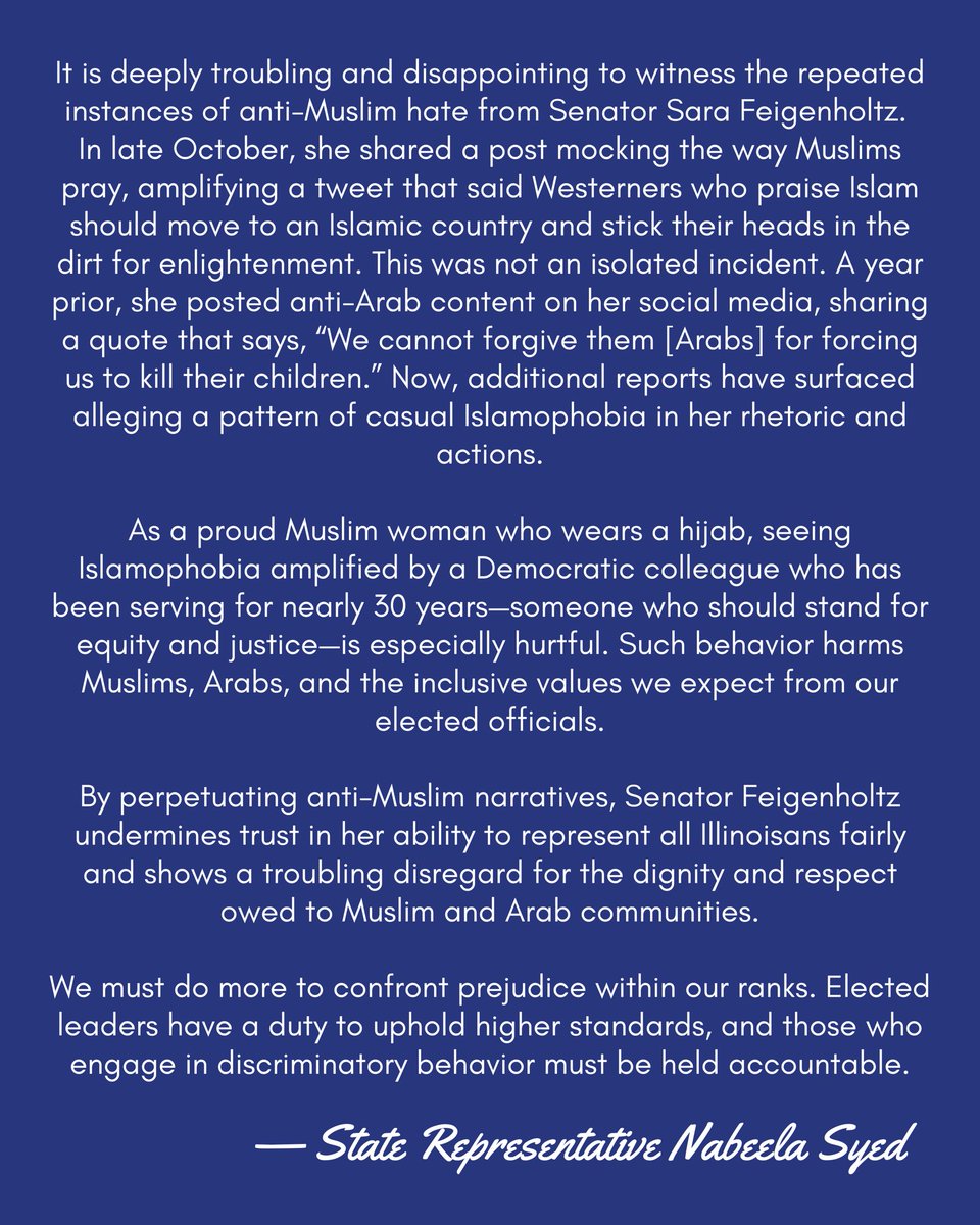 Additional reports of Senator Feigenholtz’s Islamophobia reveal a troubling pattern of anti-Muslim and anti-Arab hate. 

As a Muslim woman, I find this deeply hurtful. Leaders must reject bigotry and uphold equity. 

Read my full statement: