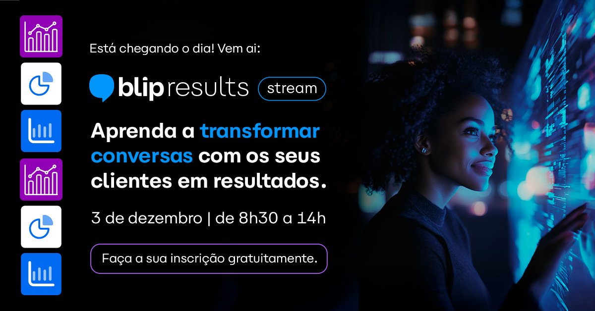 O Blip Results é a sua chance de ver teoria e prática de mãos dadas. Inscreva-se gratuitamente e descubra como transformar insights da era conversacional em ações que trarão resultados para o seu negócio: digital.blip.ai/evento/blip-re…