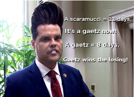 time4kind's tweet photo. . It's gaetz now!
. 11 days a scaramucci ..
. 8 days a gaetz !!
. Gaetz wins the losing!!!
😹😹👹👺😹😹👹👺😸😸
cacklchortlfaw https://t.co/qIHz3GpPDa