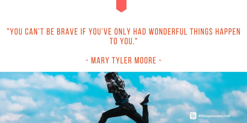 Bizapalooza's tweet image. "You can’t be brave if you’ve only had wonderful things happen to you."

- Mary Tyler Moore - 

#hapiness #decisionmaking #courage #success #motivaton #lifetips #BizapaloozaChat