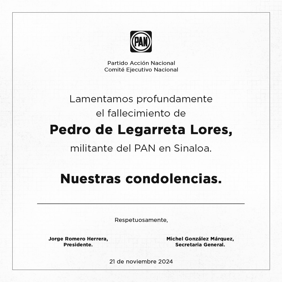 Condenamos el asesinato de nuestro compañero panista, Pedro de Legarreta Lores, y exigimos justicia a las autoridades locales y federales. 

Nuestro más sincero pésame para sus familiares.