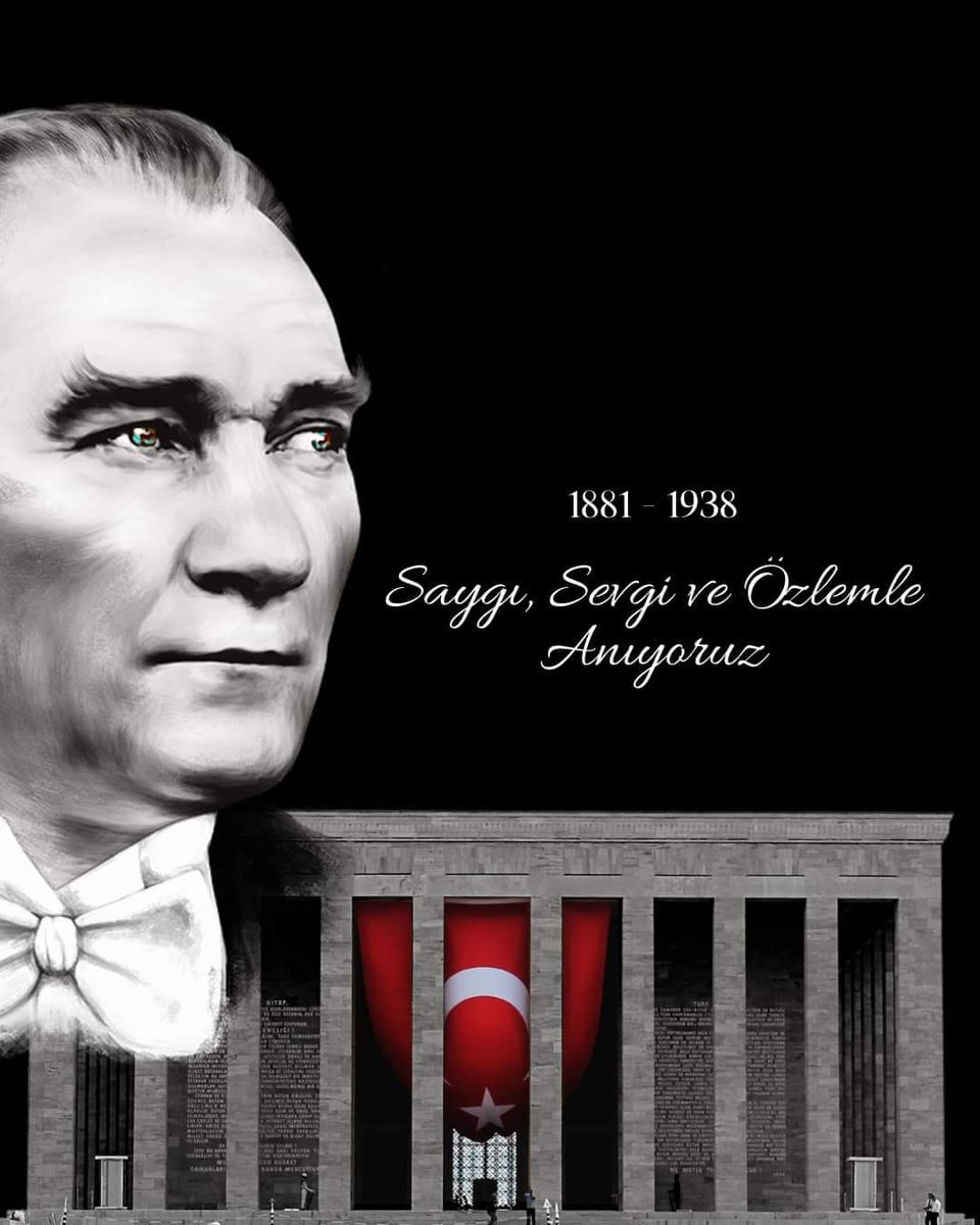 Cumhuriyetimizin kurucusu Gazi Mustafa Kemal Atatürk’ü 
Rahmet, minnet ve dualarla anıyorum. 
Ruhu şad, mekanı Cennet olsun.