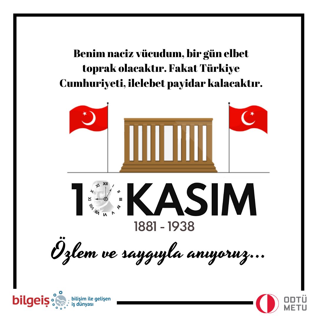 "Benim naçiz vücudum, bir gün elbet toprak olacaktır. Fakat Türkiye Cumhuriyeti, ilelebet payidar kalacaktır." M. Kemal Atatürk Ulu Önder Mustafa Kemal Atatürk’ü saygı, sevgi ve özlemle anıyoruz. 
#10Kasım 
<a href="/METU_ODTU/">METU / ODTÜ</a>
<a href="/IKGPRO/">İKG PRO</a>