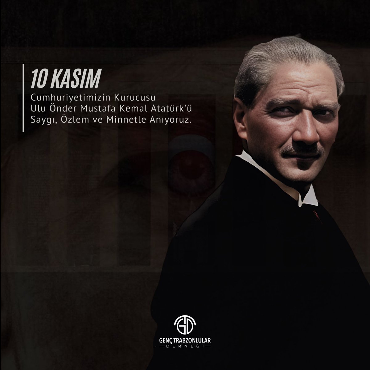 Cumhuriyetimizin Kurucusu Ulu Önder Mustafa Kemal Atatürk’ü Saygı, Sevgi ve Minnetle Anıyoruz.

#GençTrabzonlularDerneği