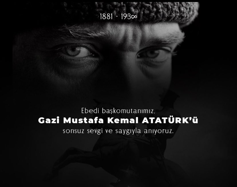 Açtığı yolda, gösterdiği hedefte daima bizimle... 
Atamızı sevgi, saygı ve özlemle anıyoruz.