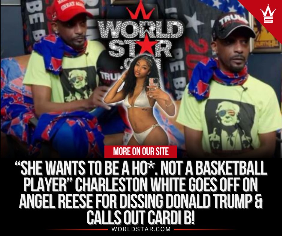 WORLDSTAR's tweet image. “She Wants To Be A Ho*. Not A Basketball Player” Charleston White Goes Off On Angel Reese For Dissing Donald Trump &amp;amp; Calls Out Cardi B! worldstar.com/videos/wshhehS…