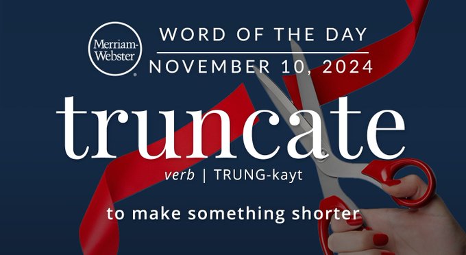 Merriam-Webster Word of the Day November 10, 2024 'truncate' verb | TRUNG-kayt "to make something shorter" Background Image: scissors cutting a ribbon