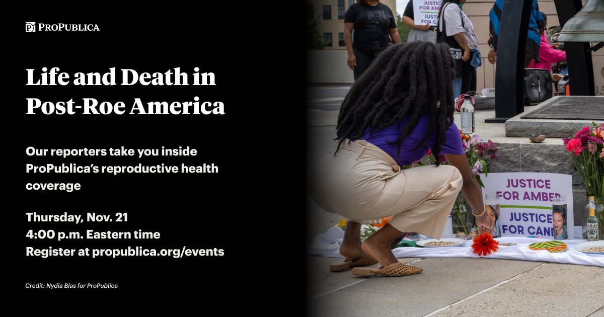 ProPublica (@propublica) on Twitter photo Join ProPublica deputy managing editor @AlexandraZayas and reporters <a href="/Ksurana6/">Kavitha Surana</a>, <a href="/lizziepresser/">Lizzie Presser</a> and <a href="/cassandrajar/">Cassandra Jaramillo</a> on Nov. 21 for a conversation about our reproductive health coverage post-Roe.
RSVP: propublica.org/events/life-an… Join ProPublica deputy managing editor @AlexandraZayas and reporters <a href="/Ksurana6/">Kavitha Surana</a>, <a href="/lizziepresser/">Lizzie Presser</a> and <a href="/cassandrajar/">Cassandra Jaramillo</a> on Nov. 21 for a conversation about our reproductive health coverage post-Roe.
RSVP: propublica.org/events/life-an…