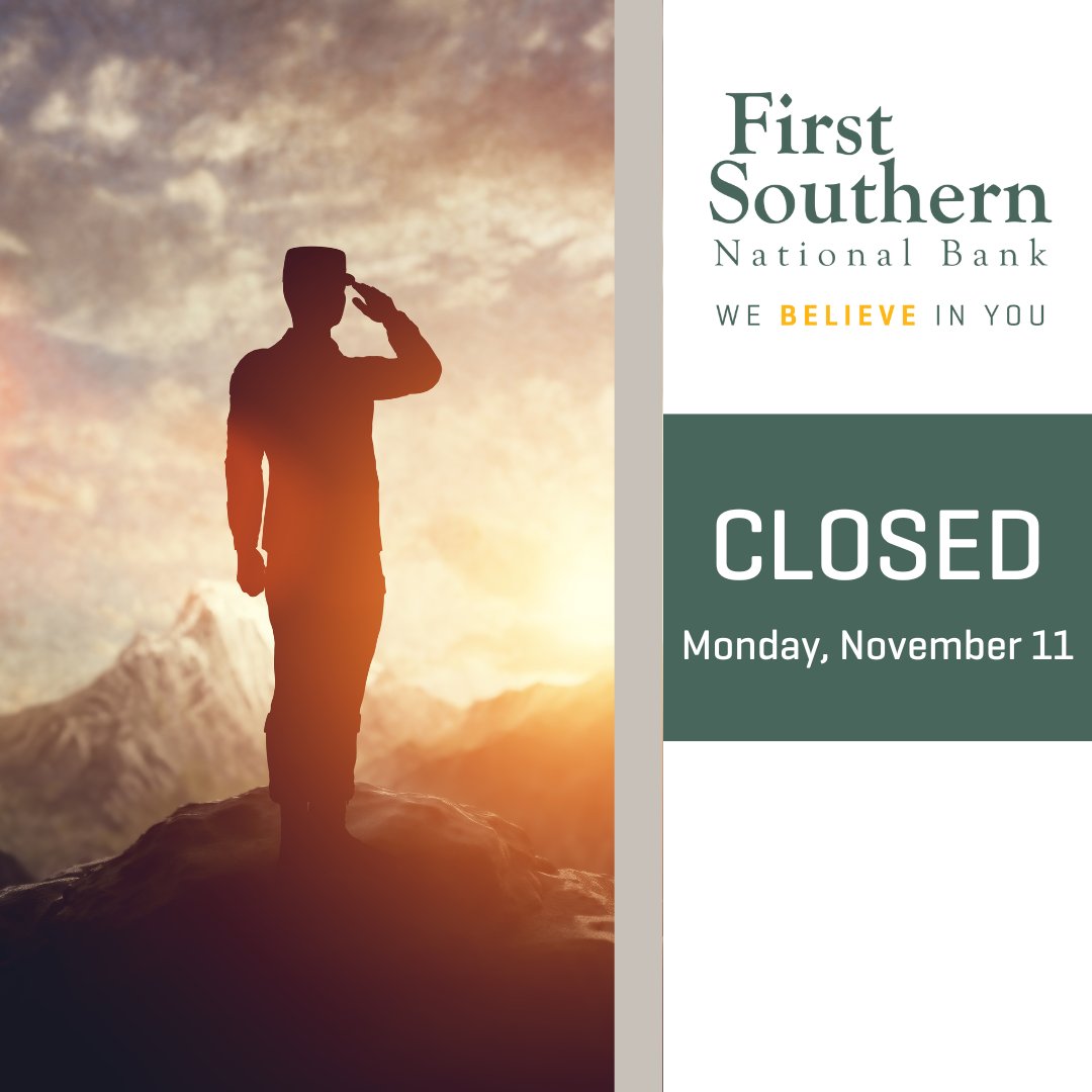 This is a friendly reminder that all First Southern National Bank branches will be closed on Monday, November 11, in observance of Veterans Day. We will resume regular business hours on Tuesday, November 12.
