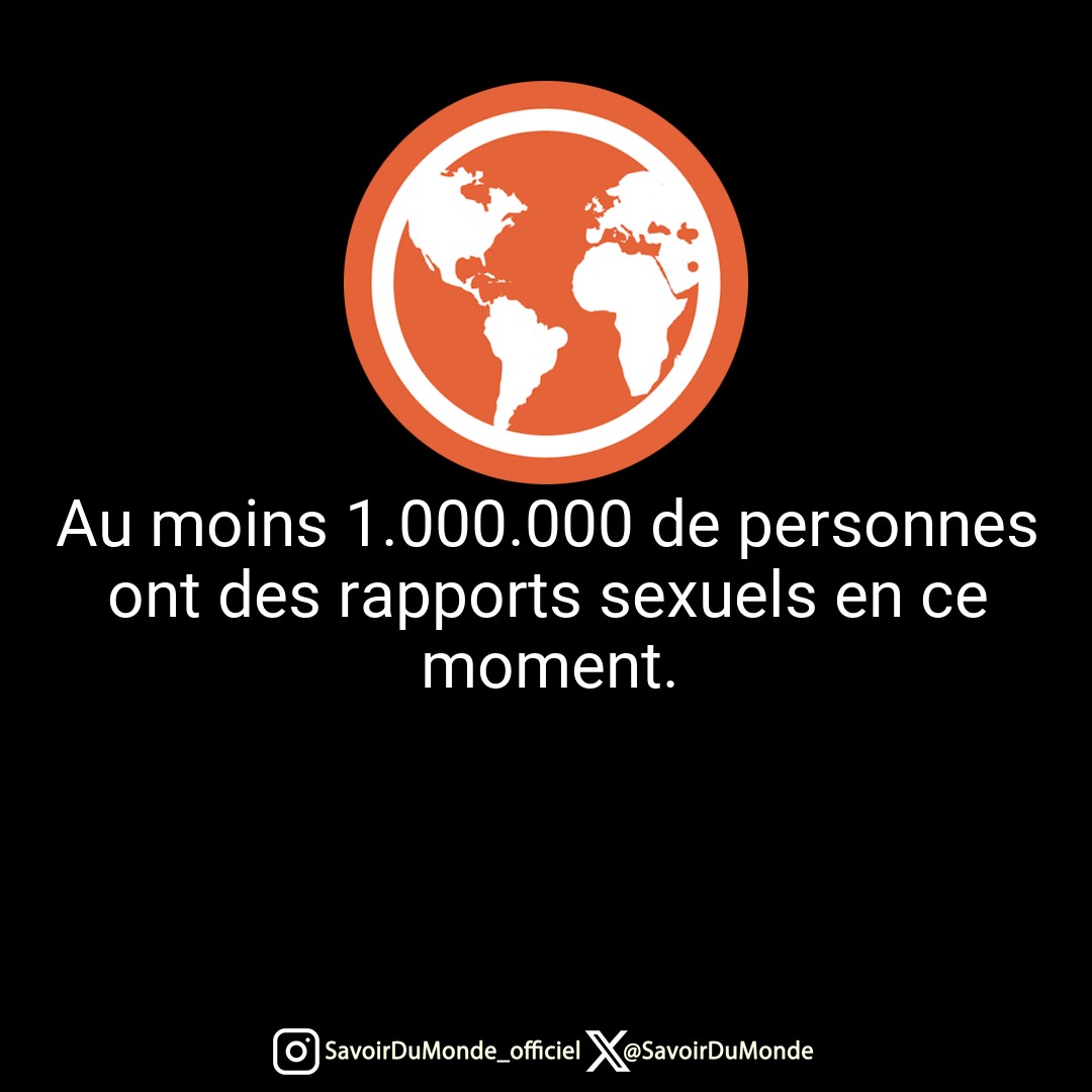 SavoirDuMonde's tweet image. Au moins 1.000.000 de personnes ont des rapports sexuels en ce moment.